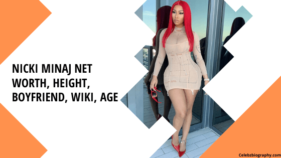 Nicki Minaj Net Worth, Height, Boyfriend, Wiki, Age