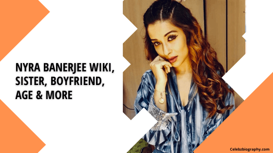 Nyra Banerjee Wiki, Sister, Boyfriend, Age & More