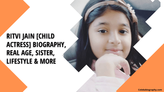 Ritvi Jain [Child Actress] Biography, Real Age, Sister, Lifestyle & More
