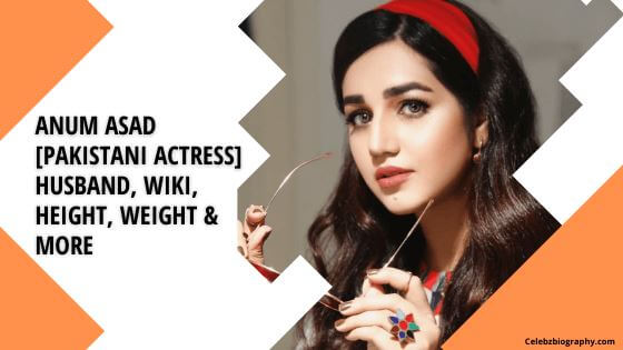 Anum Asad [Pakistani Actress] Husband, Wiki, Height, Weight & More