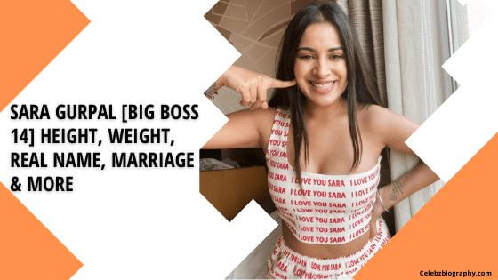 Sara Gurpal [Big Boss 14] Height, Weight, Real Name, Marriage & More