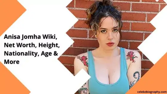 Anisa Jomha Wiki, Net Worth, Height, Nationality, Age & More