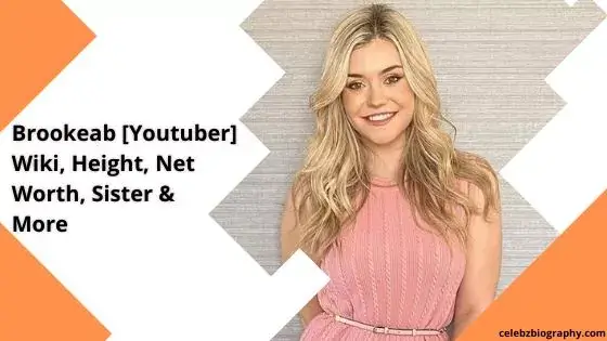 Brookeab [Youtuber] Wiki, Height, Net Worth, Sister & More