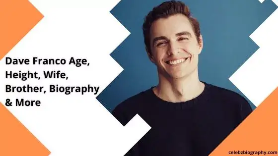 Dave Franco Age, Height, Wife, Brother, Biography & More