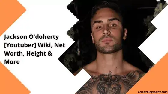 Jackson O’doherty [Youtuber] Wiki, Net Worth, Height & More