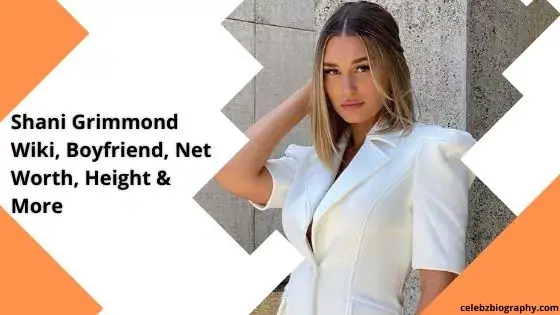 Shani Grimmond Wiki, Boyfriend, Net Worth, Height & More