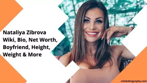 Nataliya Zibrova Wiki, Bio, Net Worth, Boyfriend, Height, Weight & More