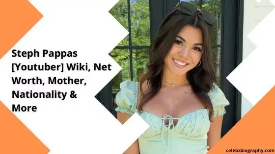 Steph Pappas [Youtuber] Wiki, Net Worth, Mother, Nationality & More