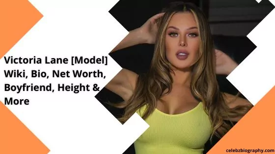 Victoria Lane [Model] Wiki, Bio, Net Worth, Boyfriend, Height & More