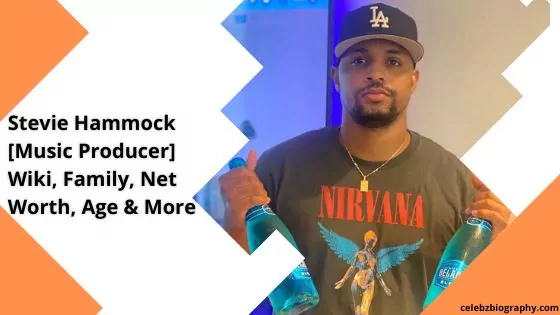 Stevie Hammock [Music Producer] Wiki, Family, Net Worth, Age & More