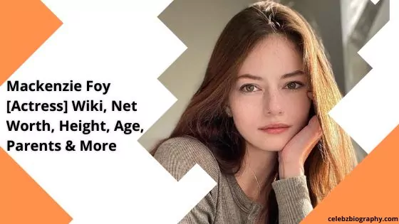 Mackenzie Foy [Actress] Wiki, Net Worth, Height, Age, Parents & More