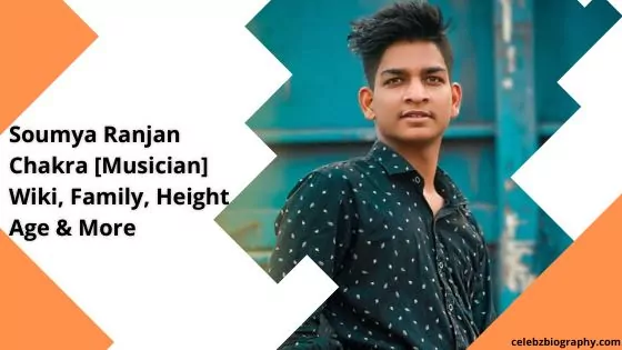 Soumya Ranjan Chakra [Musician] Wiki, Family, Height, Age & More