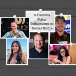 6 Famous Poker Influencers